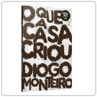 Diogo Monteiro - O que a casa criou